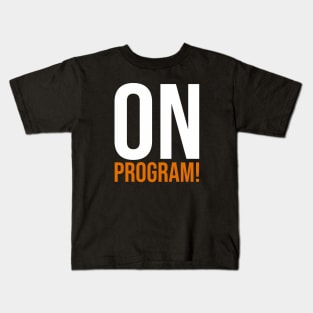 ON PROGRAM! Kids T-Shirt